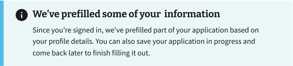 An informational alert with the header 'We've prefilled some of your information.' It informs users that if they sign in, we can prefill some information for them, and they can leave and return to the form later to finish filling it out.